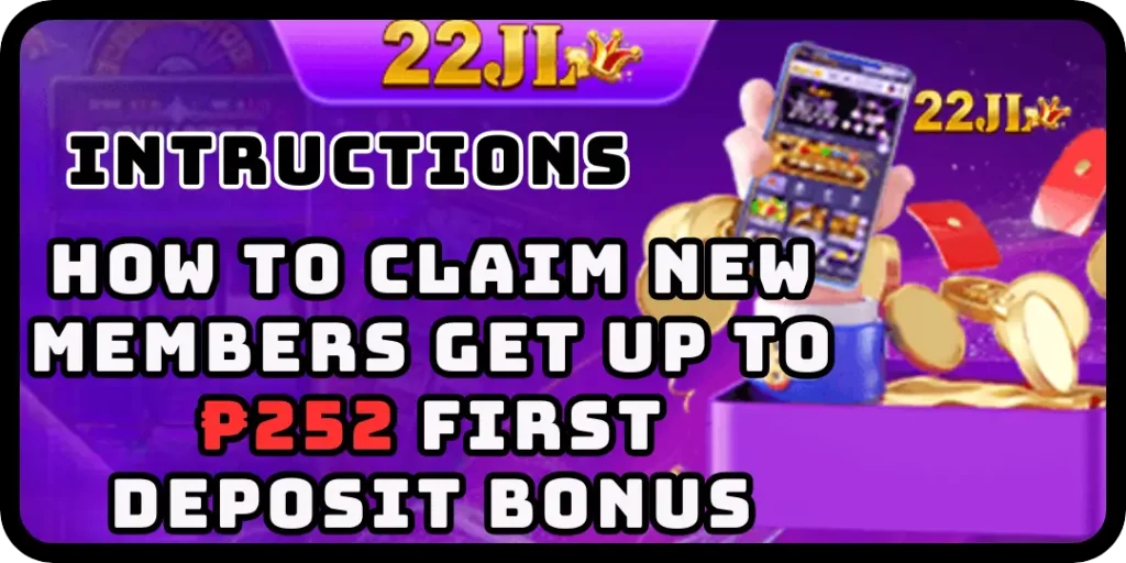 How To Claim New Members Get Up to ₱252 First Deposit Bonus 7 First Deposit Bonus 22jl