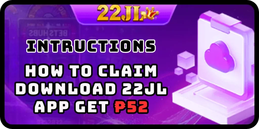 How to Claim Bonus Download 22JL App Now and Get ₱52 - 22JL 4 bonus download 22jl App